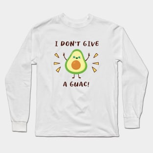 I don't give a guac Long Sleeve T-Shirt